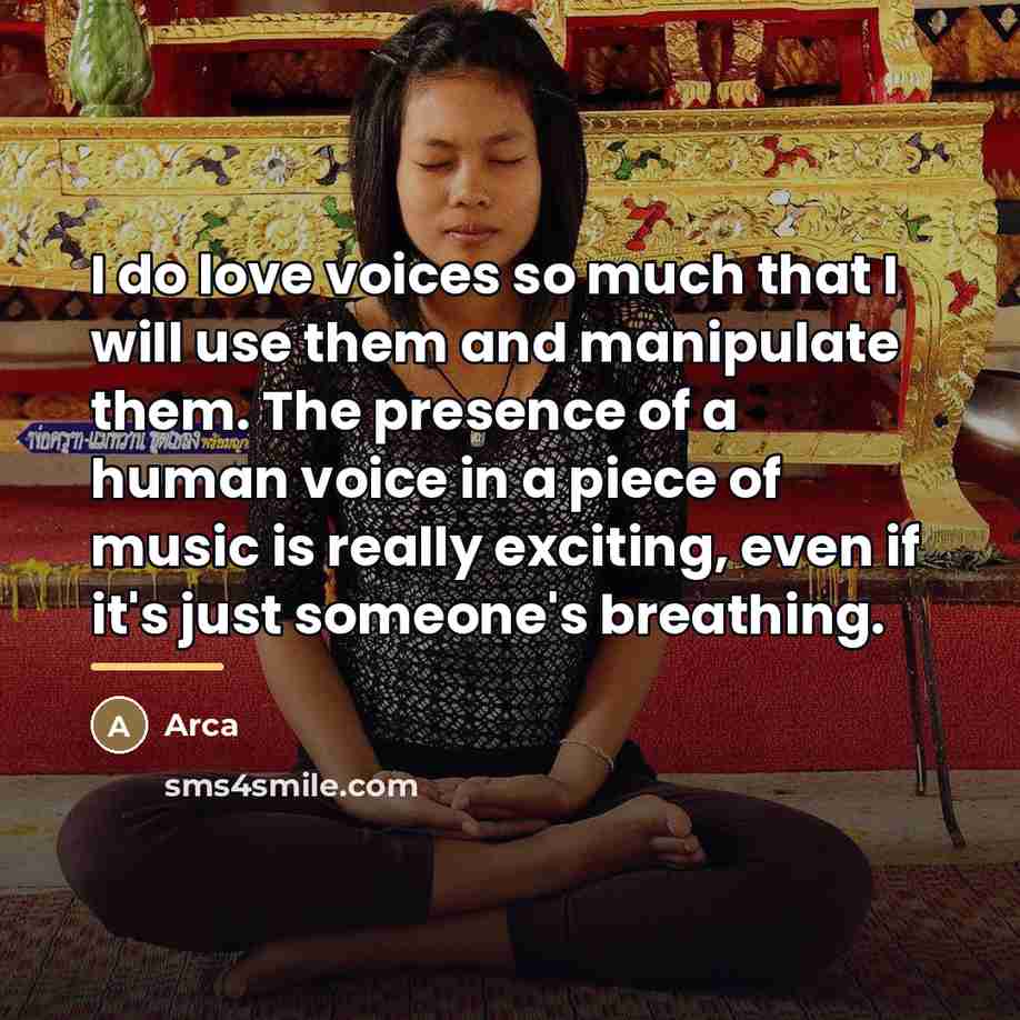 “I do love voices so much that I will use…” quote by Arca