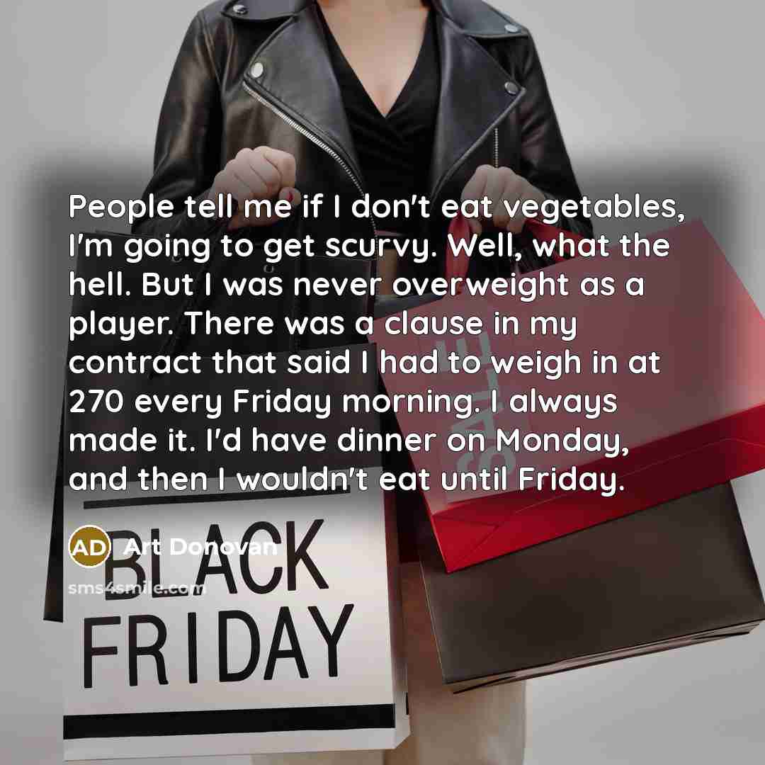 “People tell me if I don't eat vegetables, I'm going…” quote by Art Donovan