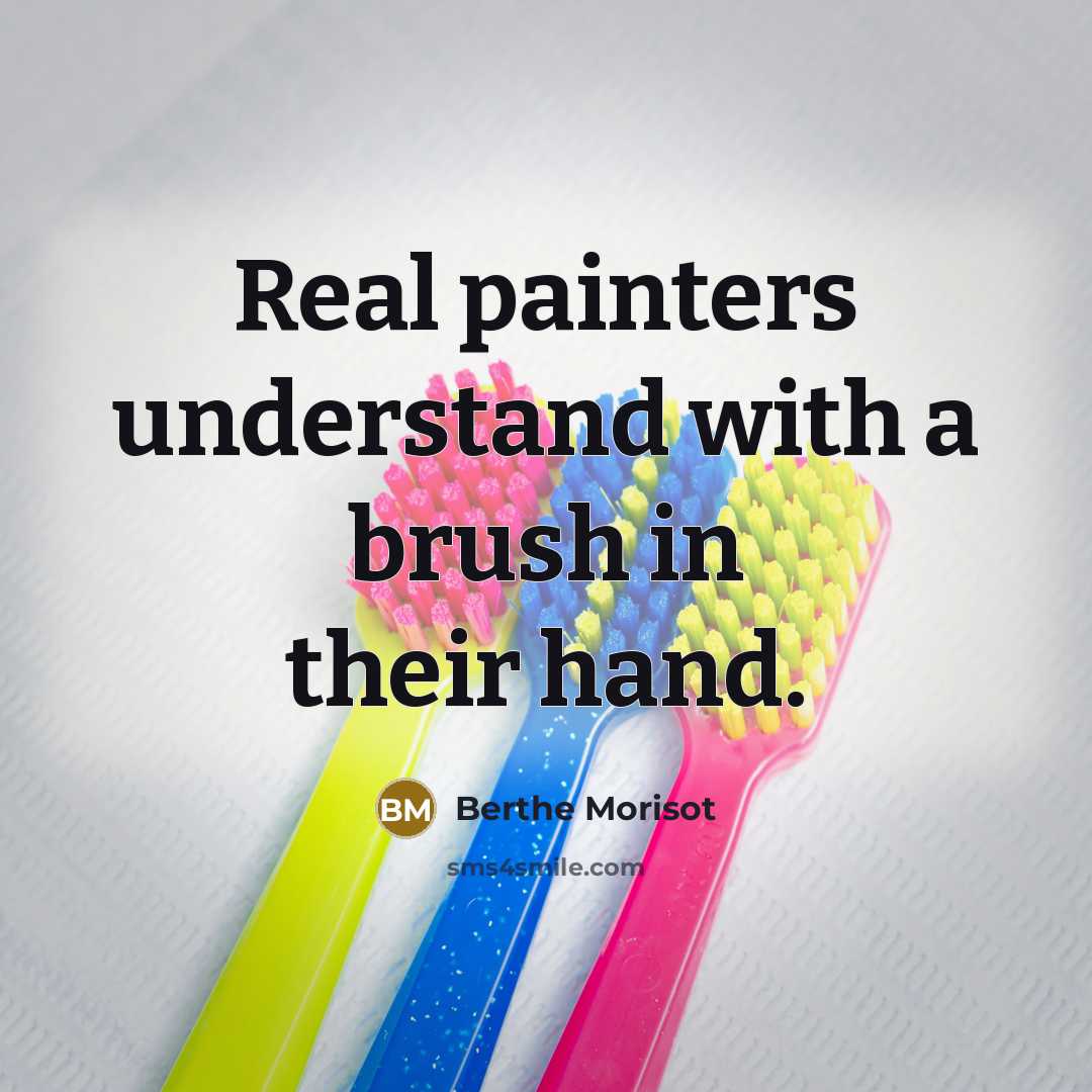 “Real painters understand with a brush in their hand.…” quote by Berthe Morisot