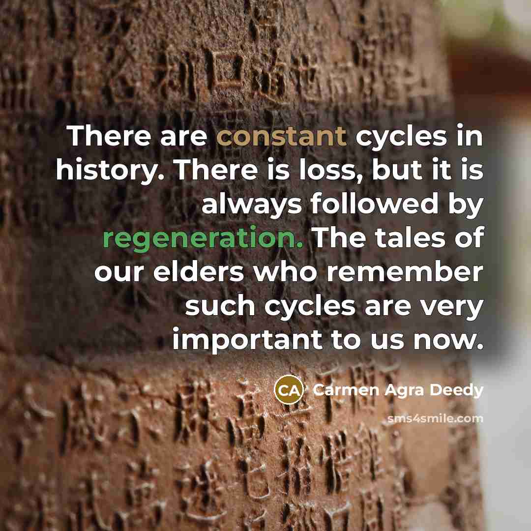 “There are constant cycles in history. There is loss, but…” quote by Carmen Agra Deedy