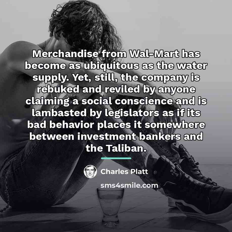 “Merchandise from Wal-Mart has become as ubiquitous as the water…” quote by Charles Platt