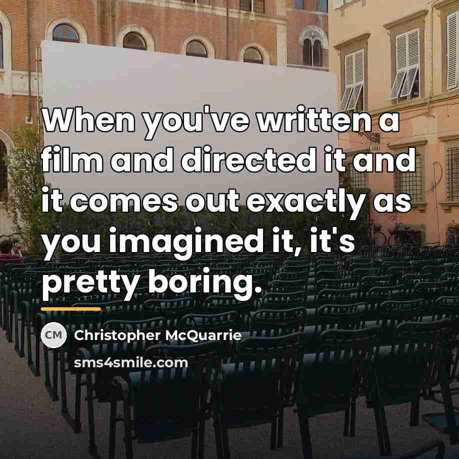 “When you've written a film and directed it and it…” quote by Christopher McQuarrie