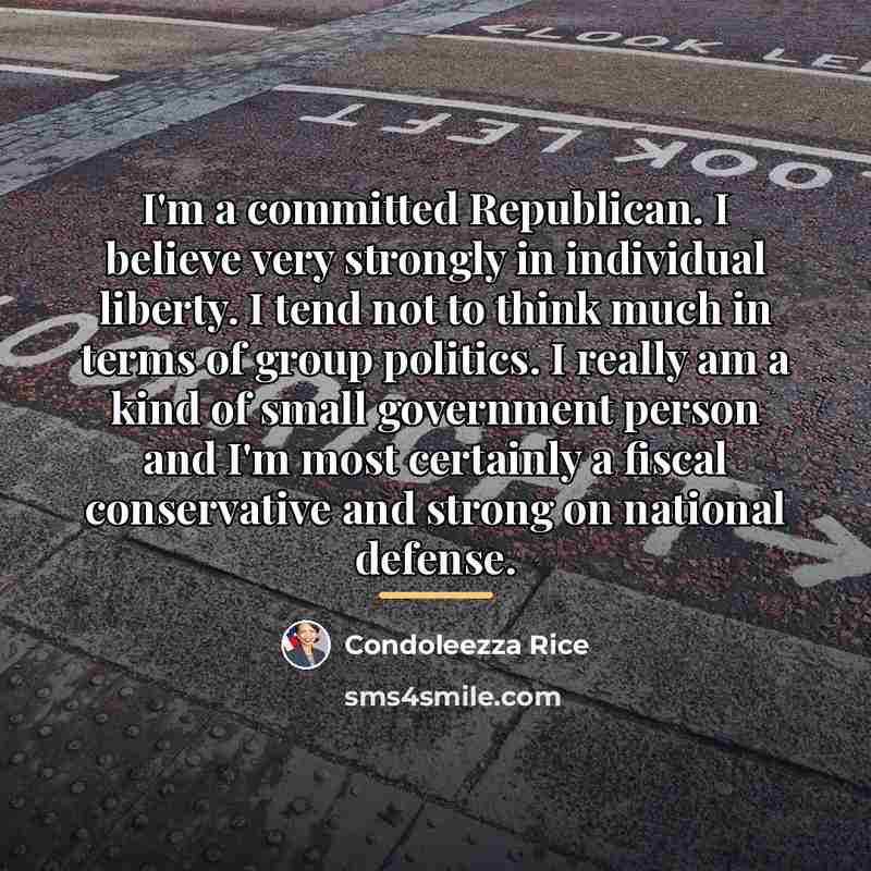 “I'm a committed Republican. I believe very strongly in individual…” quote by Condoleezza Rice