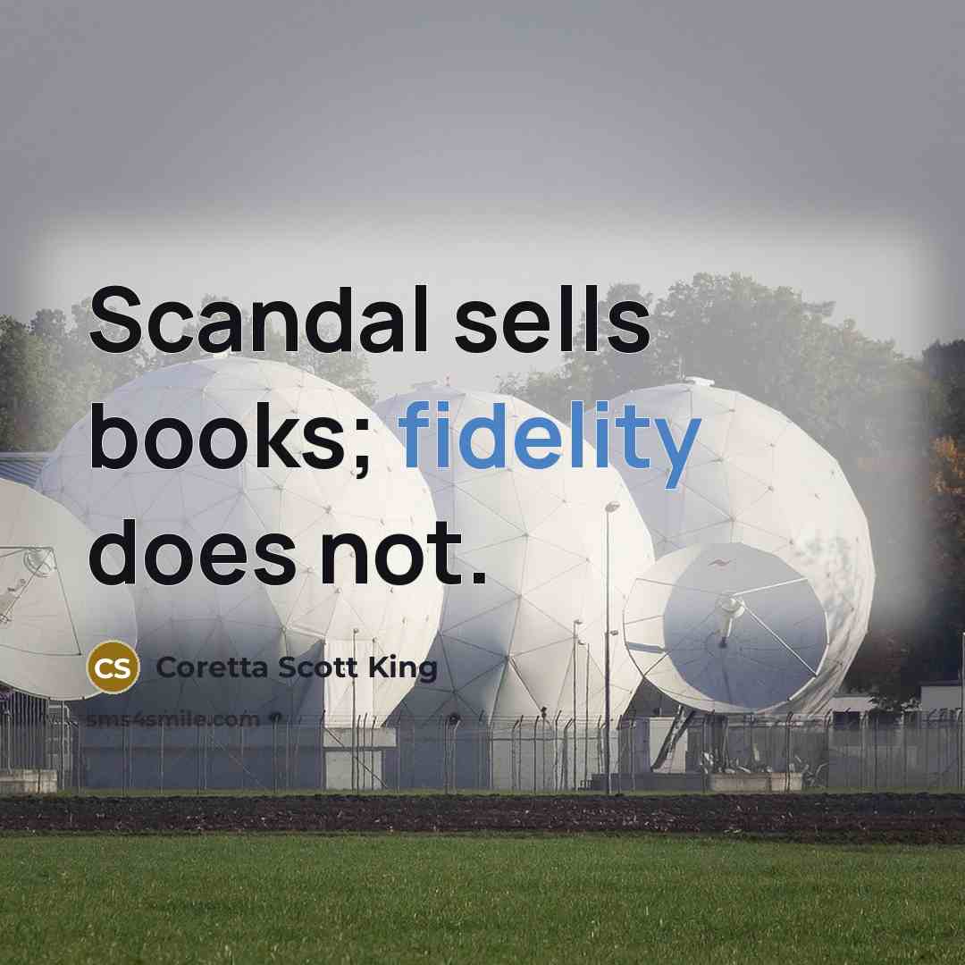 “Scandal sells books; fidelity does not.…” quote by Coretta Scott King