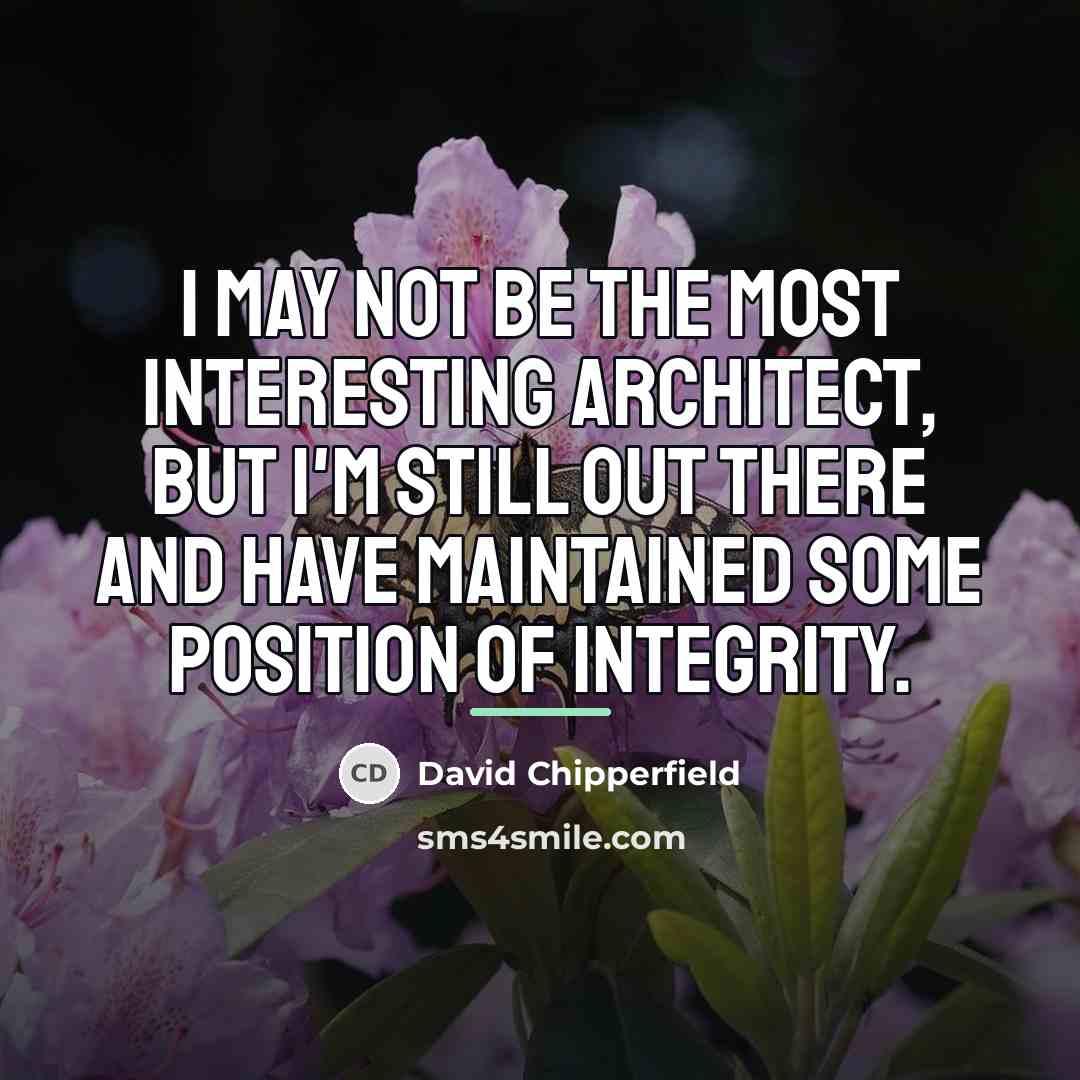 “I may not be the most interesting architect, but I'm…” quote by David Chipperfield