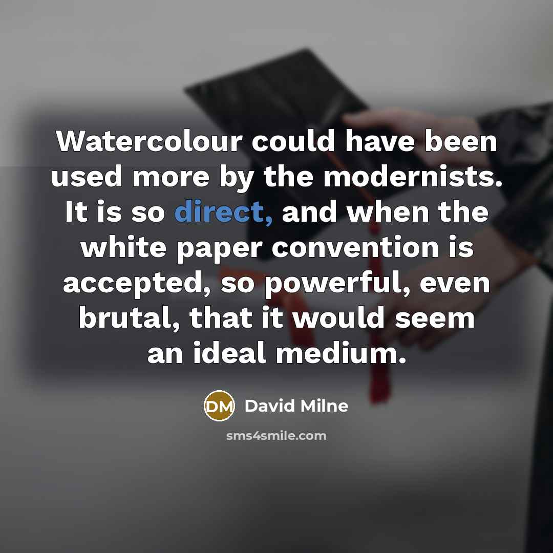 “Watercolour could have been used more by the modernists. It…” quote by David Milne