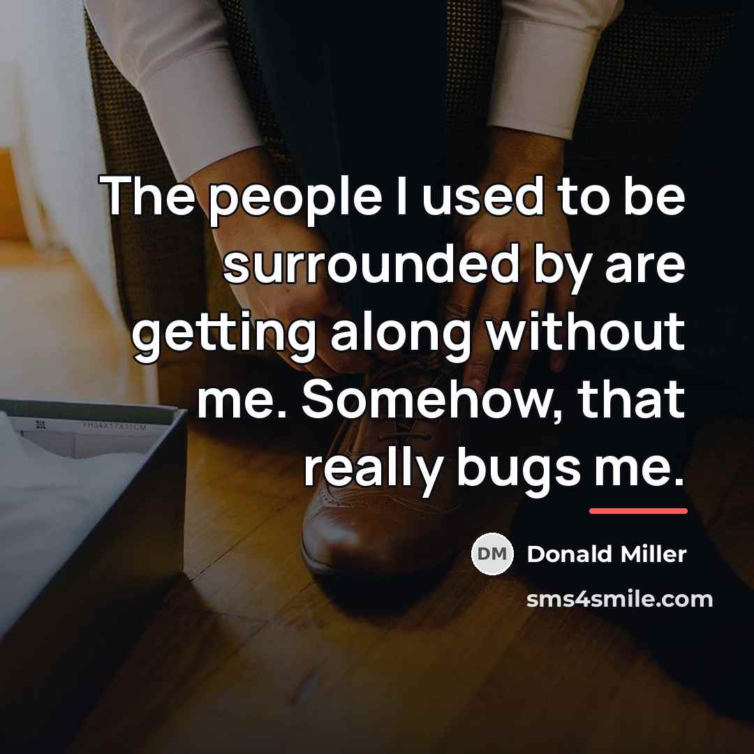“The people I used to be surrounded by are getting…” quote by Donald Miller