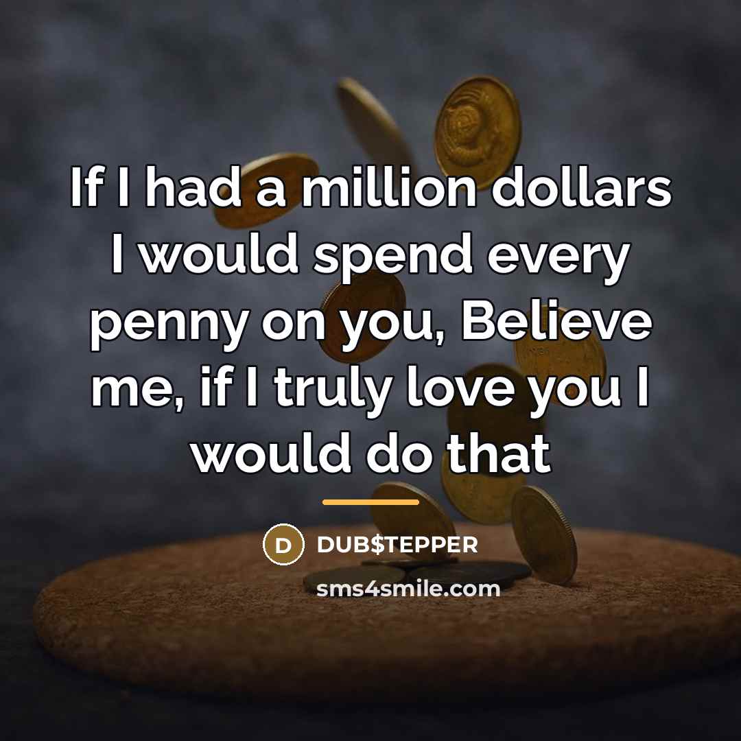 “If I had a million dollars I would spend every…” quote by DUB$TEPPER