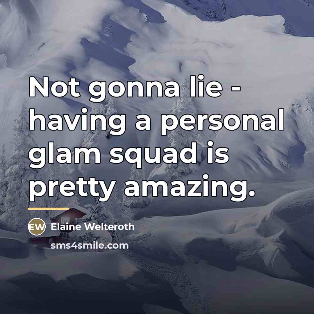 “Not gonna lie - having a personal glam squad is…” quote by Elaine Welteroth