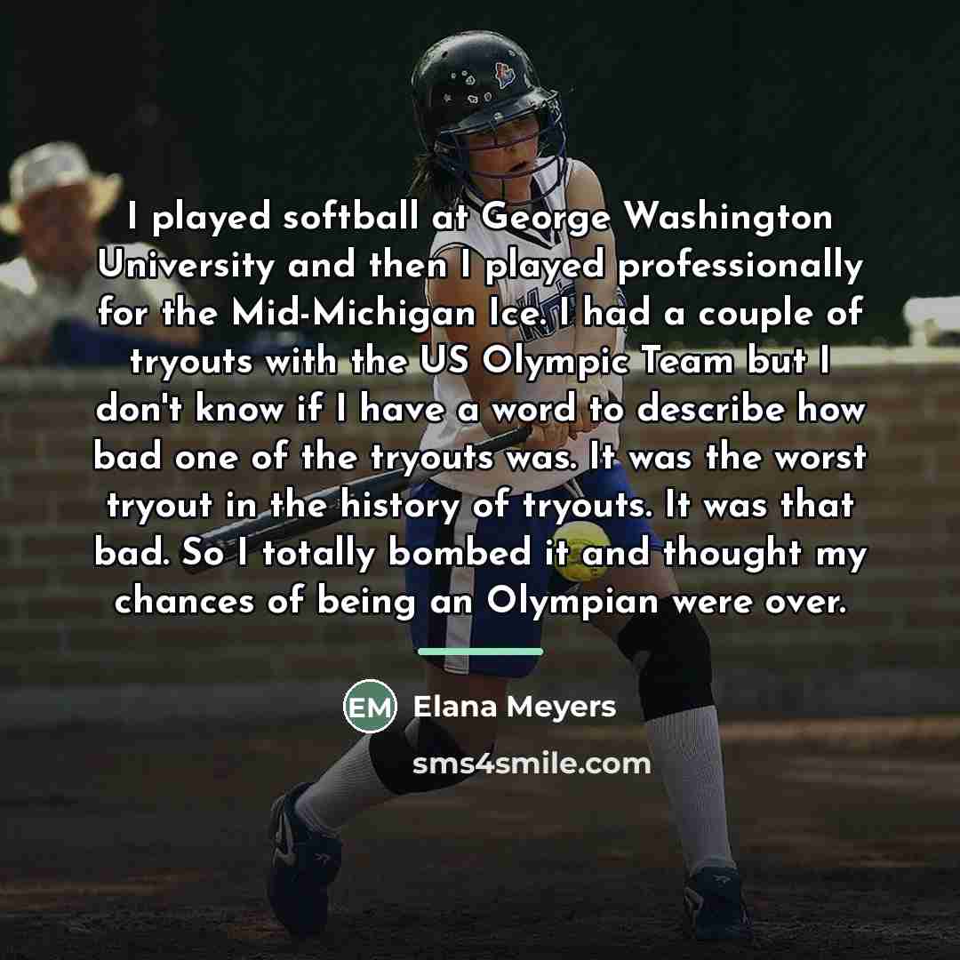 “I played softball at George Washington University and then I…” quote by Elana Meyers