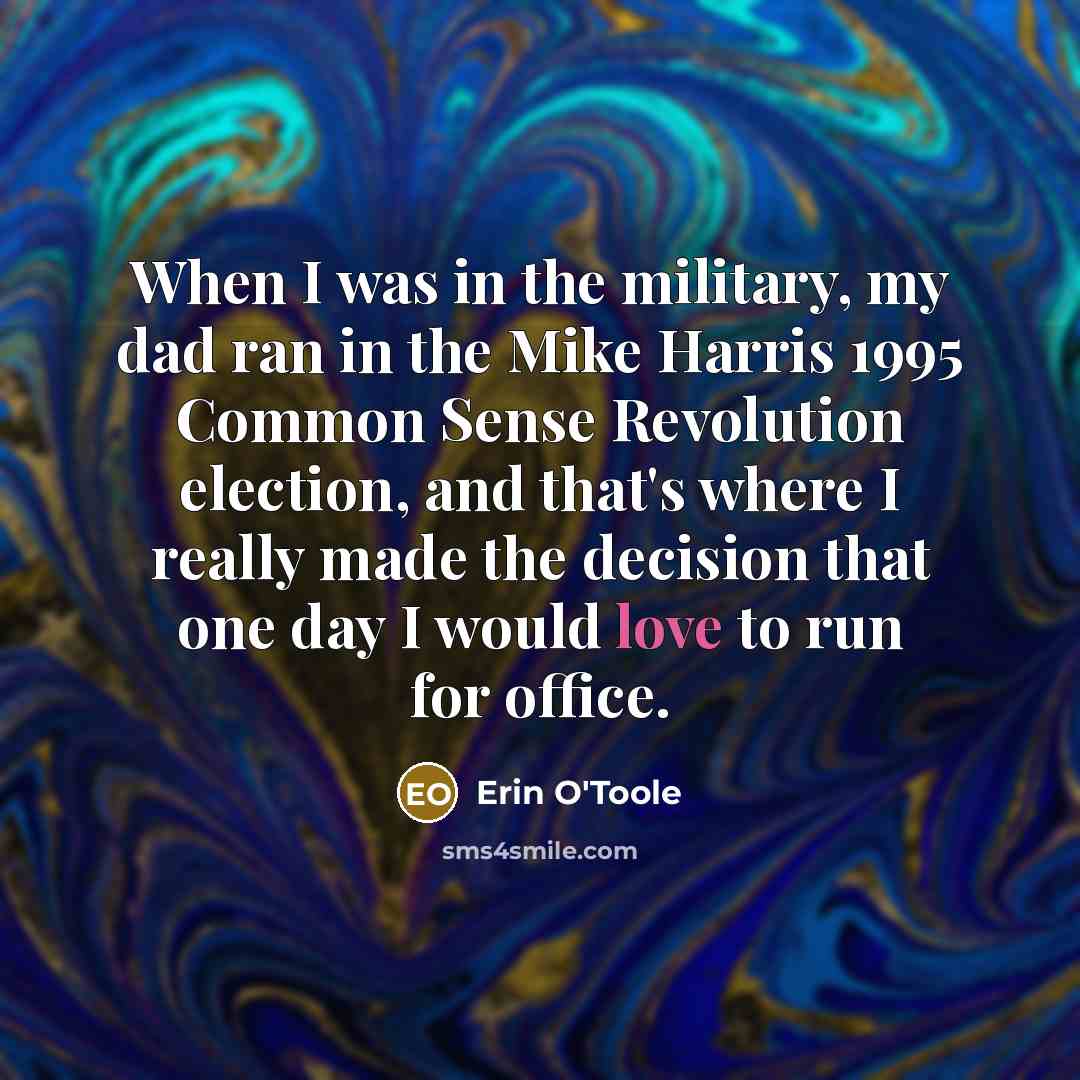 “When I was in the military, my dad ran in…” quote by Erin O'Toole
