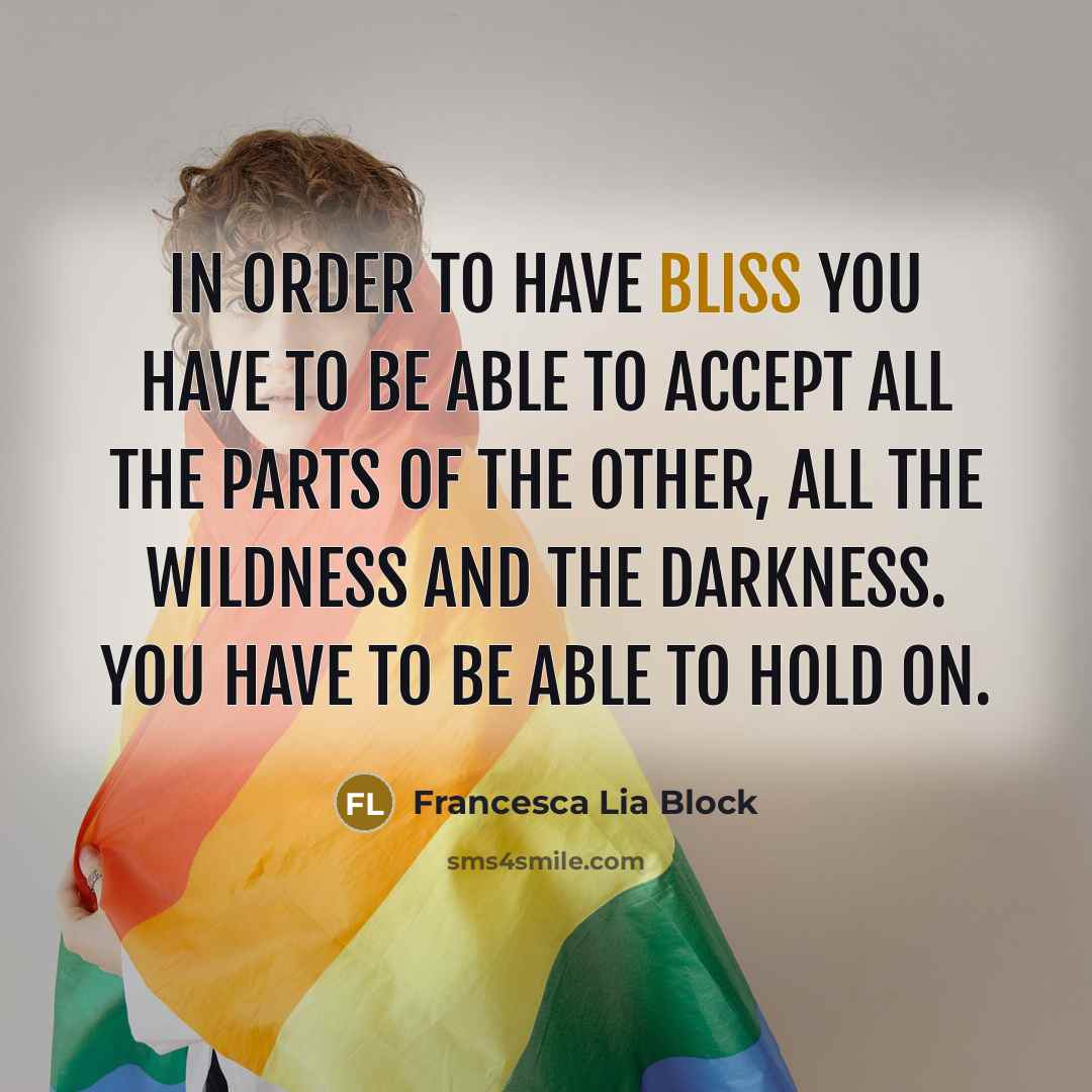 “In order to have bliss you have to be able…” quote by Francesca Lia Block