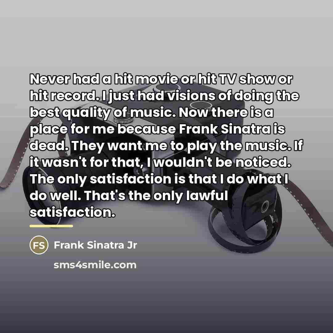 “Never had a hit movie or hit TV show or…” quote by Frank Sinatra Jr