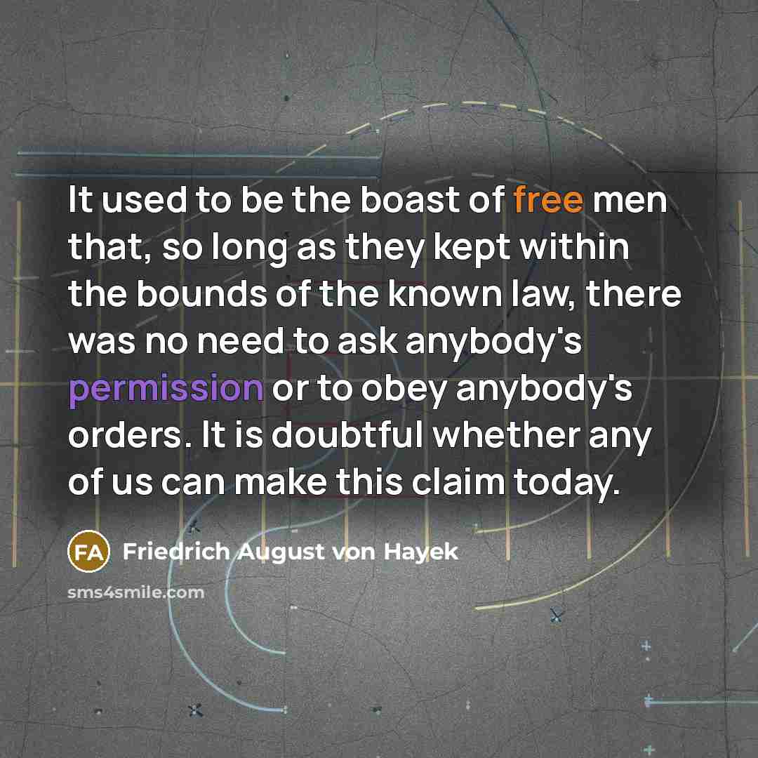 “It used to be the boast of free men that,…” quote by Friedrich August von Hayek