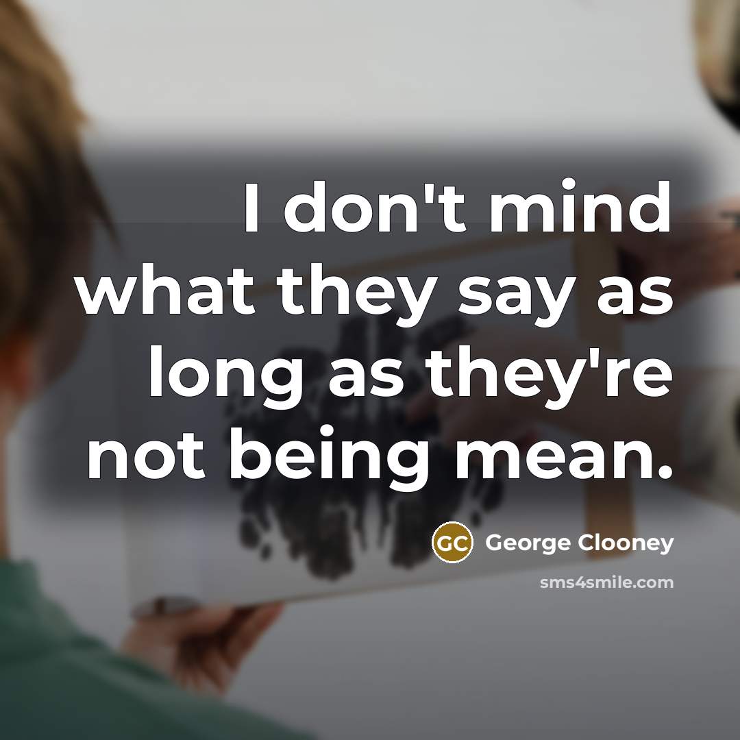 “I don't mind what they say as long as they're…” quote by George Clooney