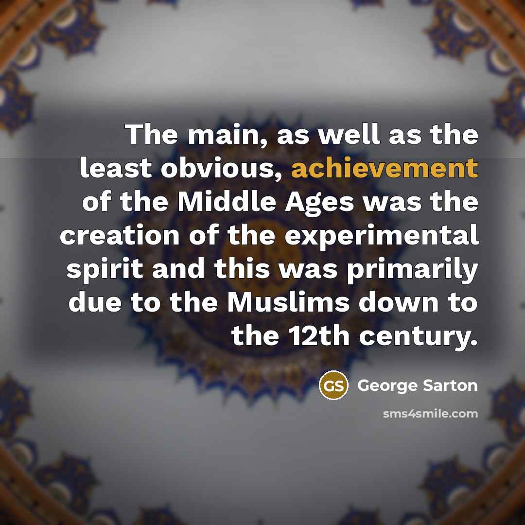 “The main, as well as the least obvious, achievement of…” quote by George Sarton