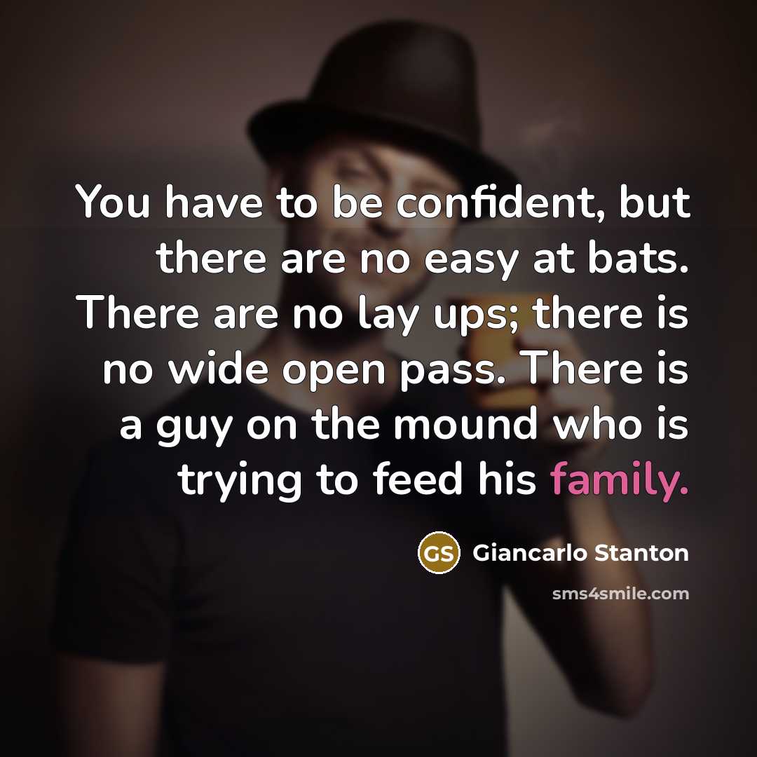 “You have to be confident, but there are no easy…” quote by Giancarlo Stanton
