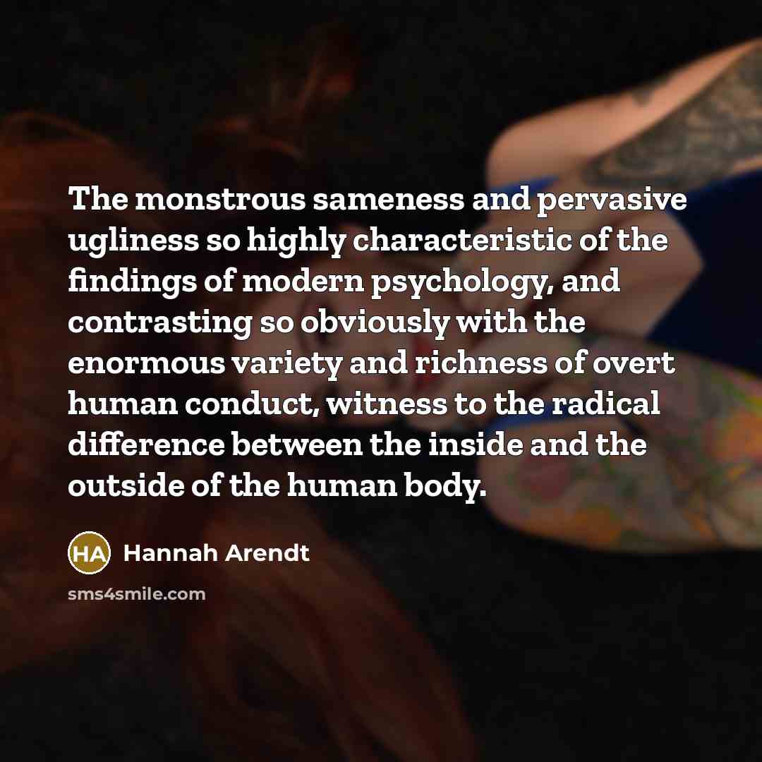 “The monstrous sameness and pervasive ugliness so highly characteristic of…” quote by Hannah Arendt