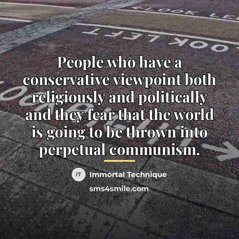 “People who have a conservative viewpoint both religiously and politically…” quote by Immortal Technique