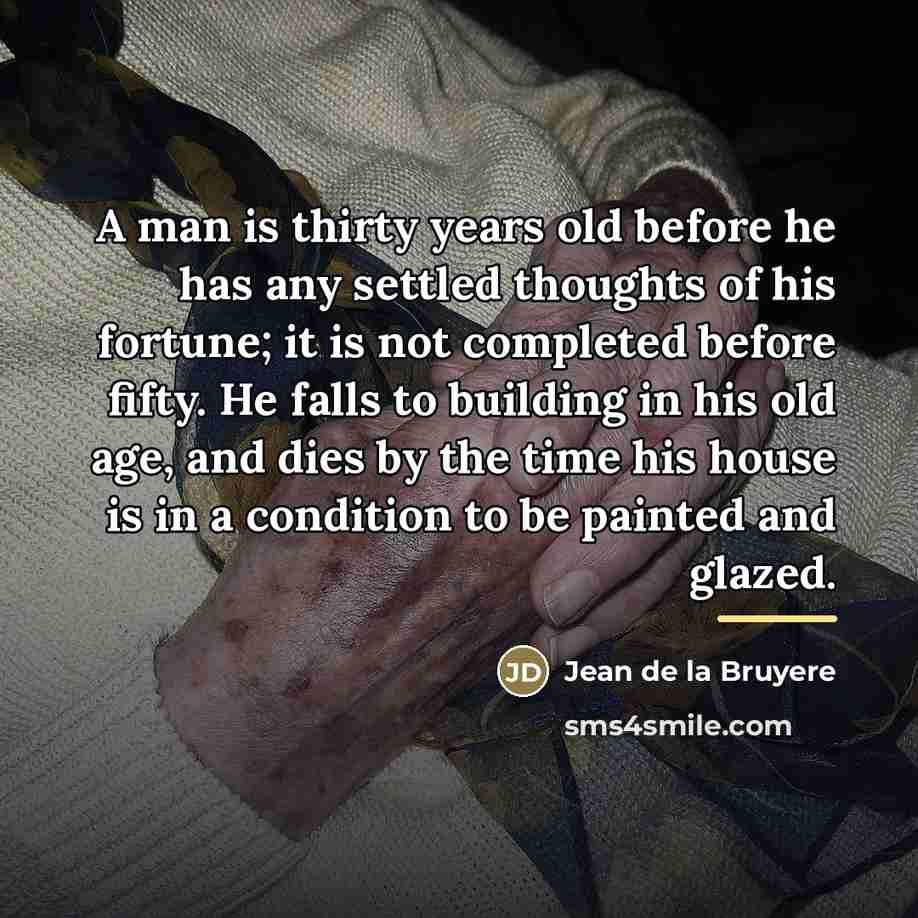 “A man is thirty years old before he has any…” quote by Jean de la Bruyere