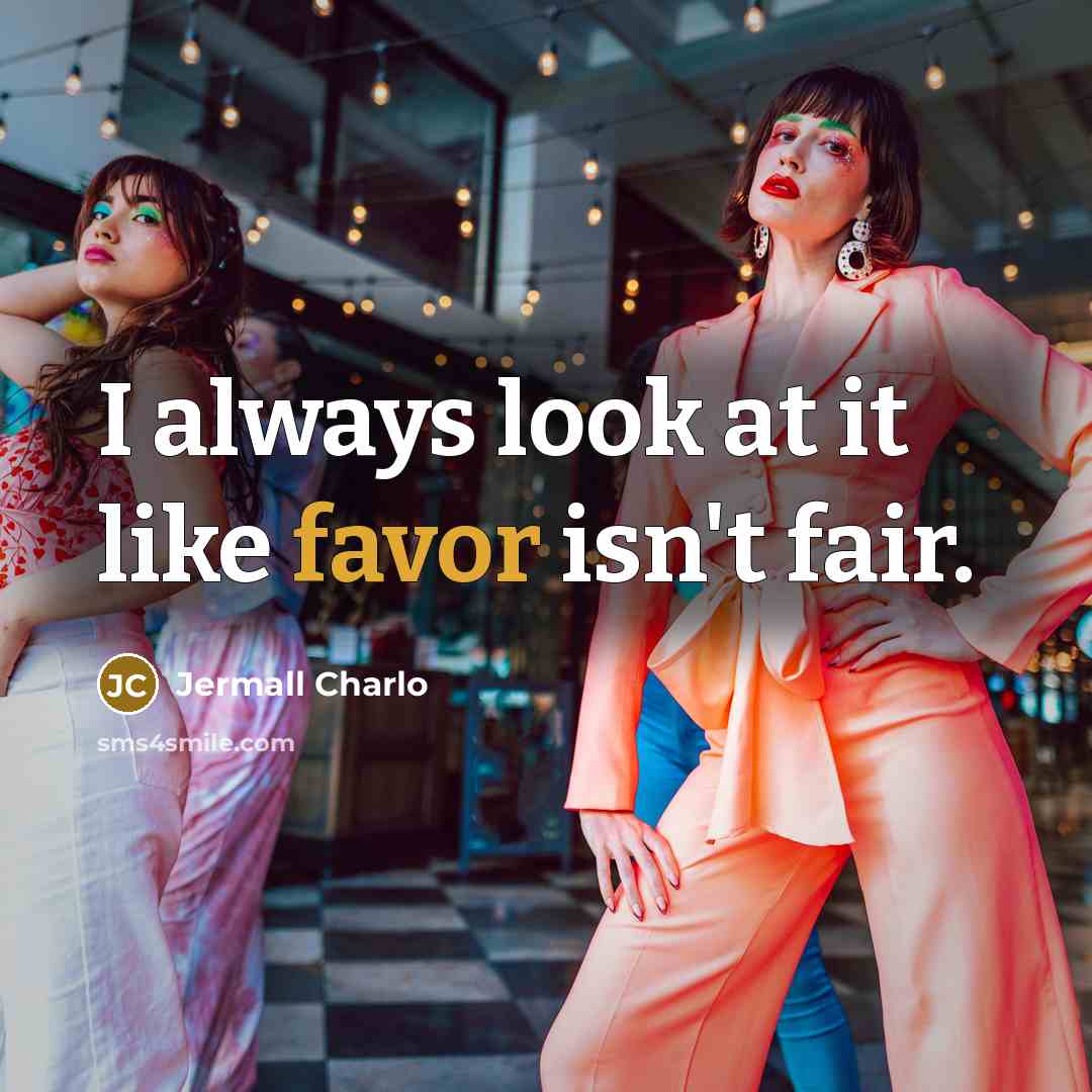 “I always look at it like favor isn't fair.…” quote by Jermall Charlo