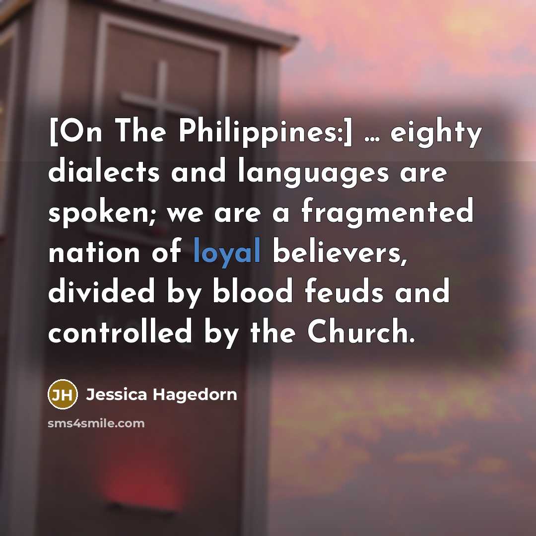 “[On The Philippines:] ... eighty dialects and languages are spoken;…” quote by Jessica Hagedorn