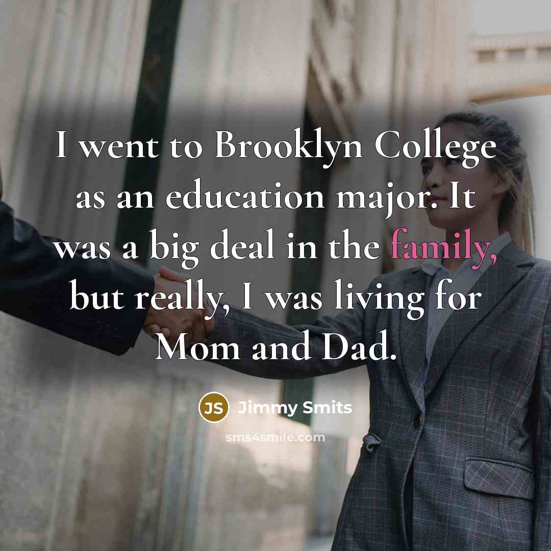 “I went to Brooklyn College as an education major. It…” quote by Jimmy Smits