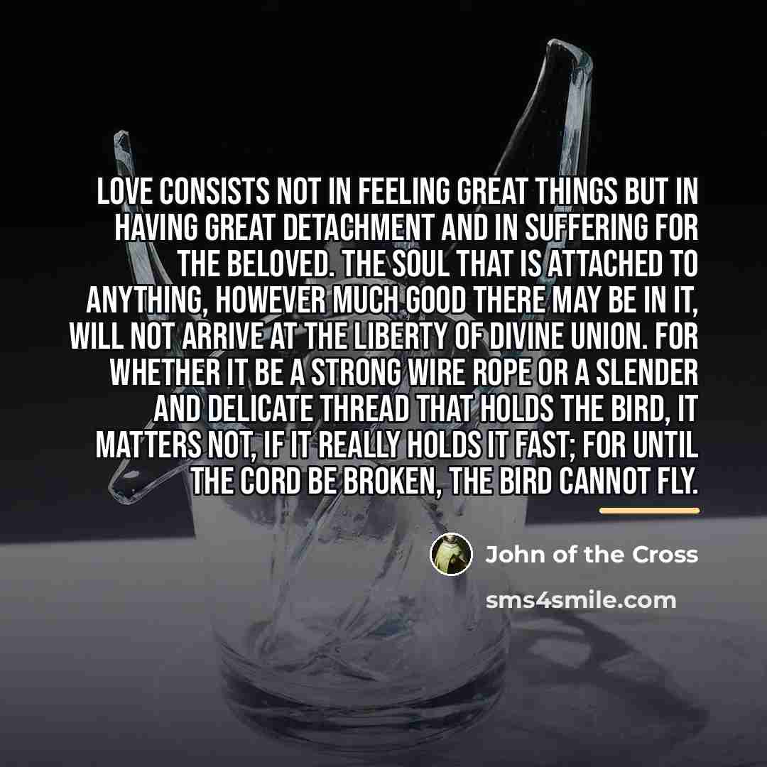 “Love consists not in feeling great things but in having…” quote by John of the Cross