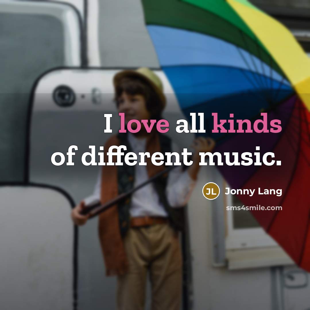 “I love all kinds of different music.…” quote by Jonny Lang