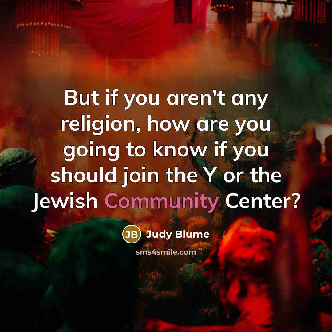 “But if you aren't any religion, how are you going…” quote by Judy Blume