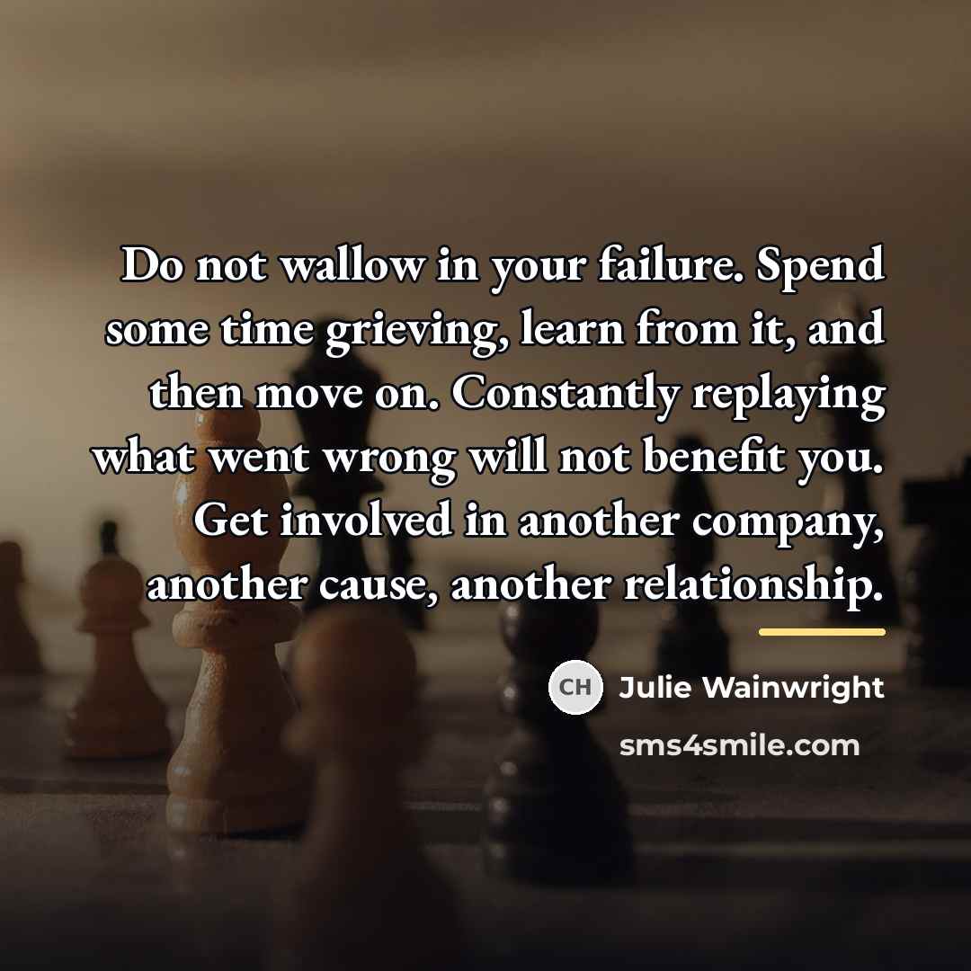 “Do not wallow in your failure. Spend some time grieving,…” quote by Julie Wainwright