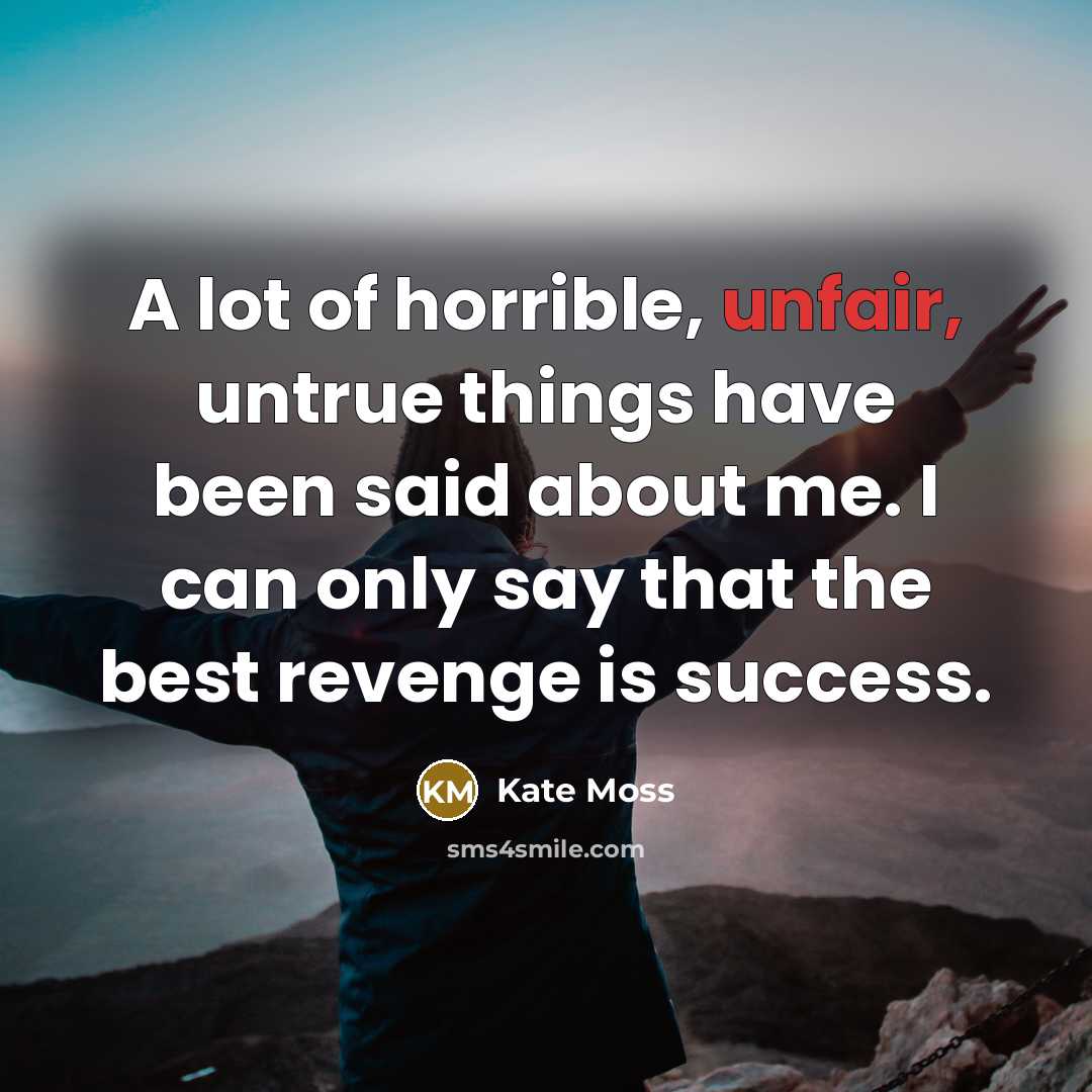 “A lot of horrible, unfair, untrue things have been said…” quote by Kate Moss