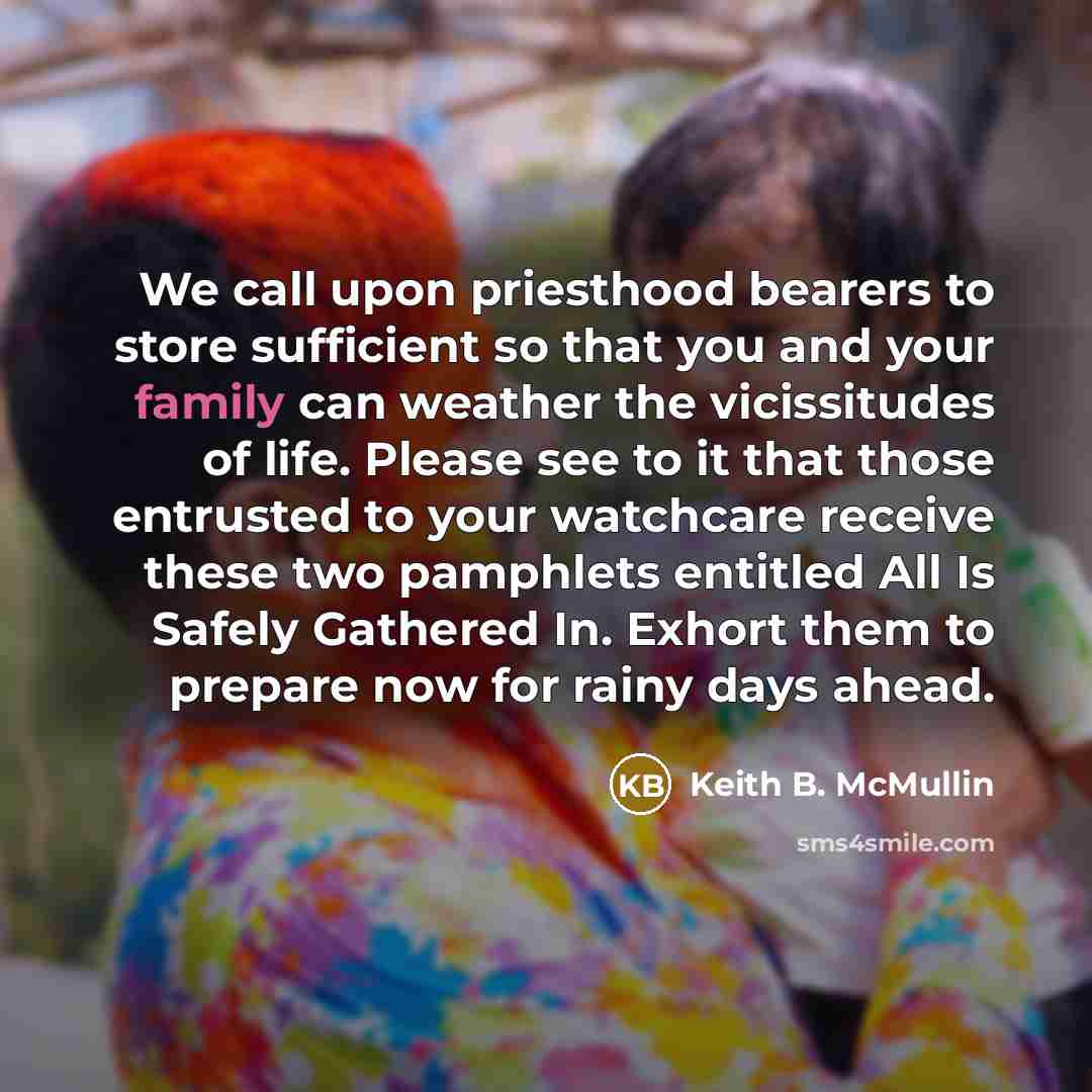 “We call upon priesthood bearers to store sufficient so that…” quote by Keith B. McMullin
