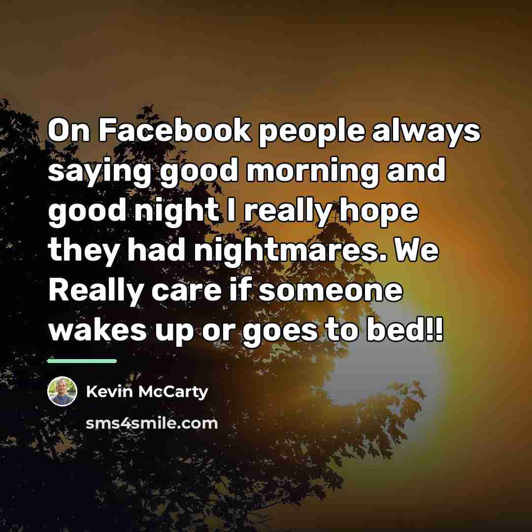 “On Facebook people always saying good morning and good night…” quote by Kevin McCarty