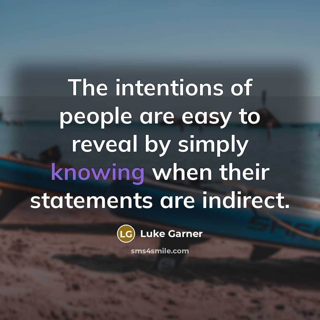 “The intentions of people are easy to reveal by simply…” quote by Luke Garner