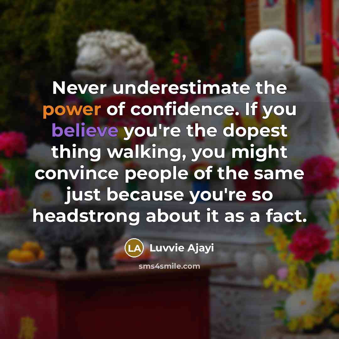 “Never underestimate the power of confidence. If you believe you're…” quote by Luvvie Ajayi