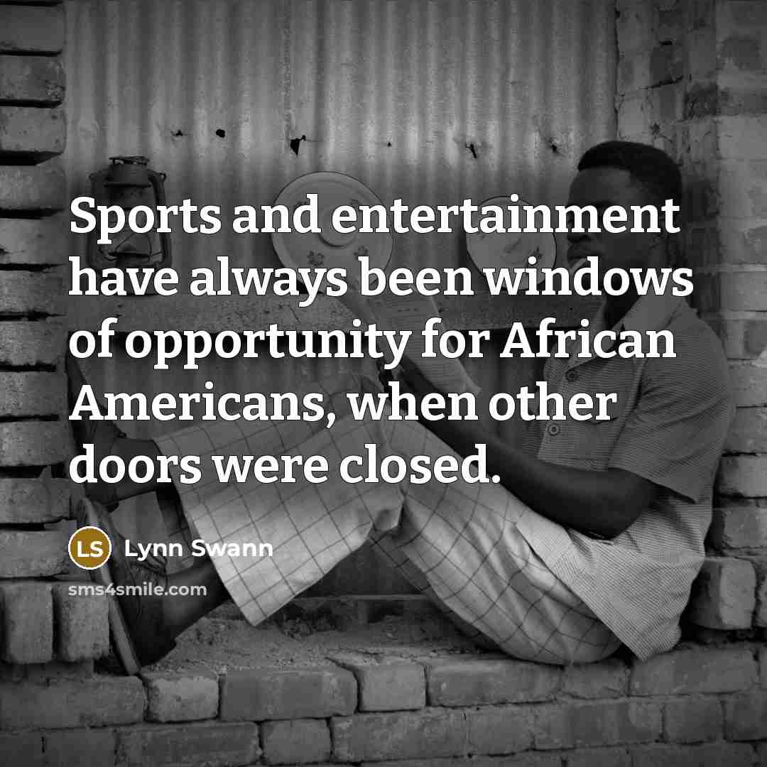 “Sports and entertainment have always been windows of opportunity for…” quote by Lynn Swann