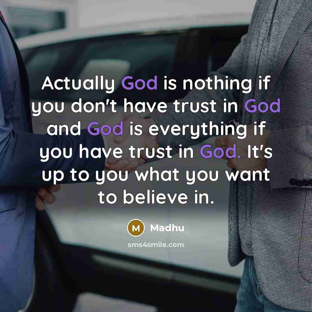 “Actually God is nothing if you don't have trust in…” quote by Madhu