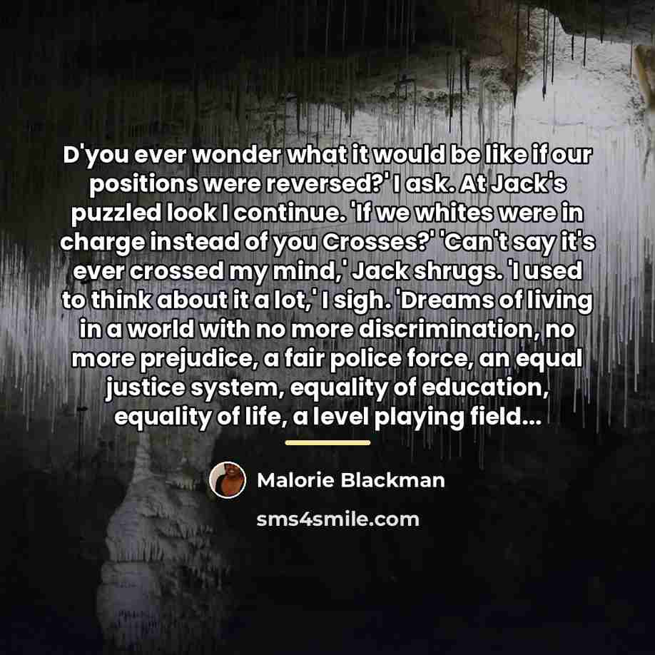 “D'you ever wonder what it would be like if our…” quote by Malorie Blackman