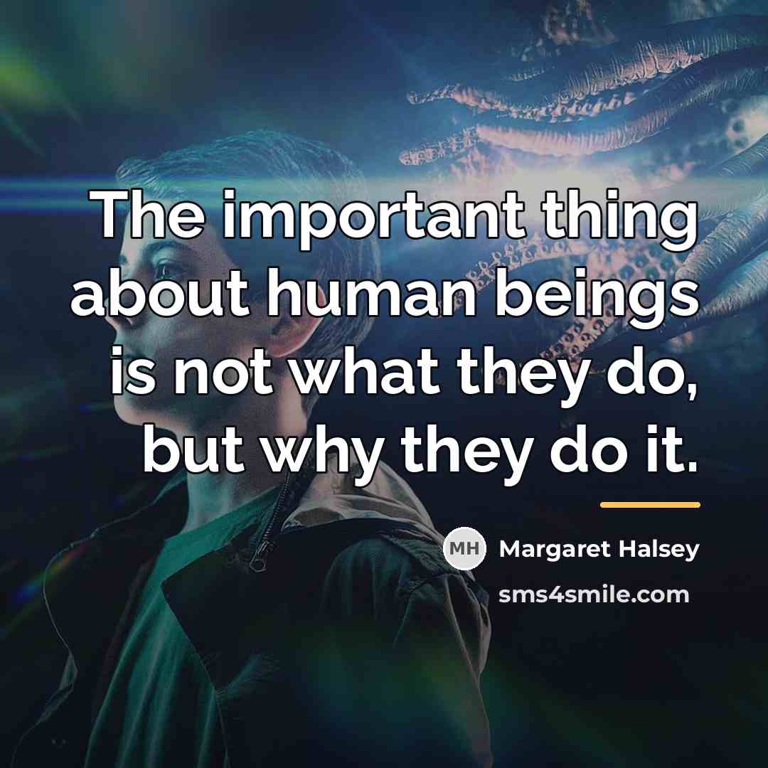 “The important thing about human beings is not what they…” quote by Margaret Halsey