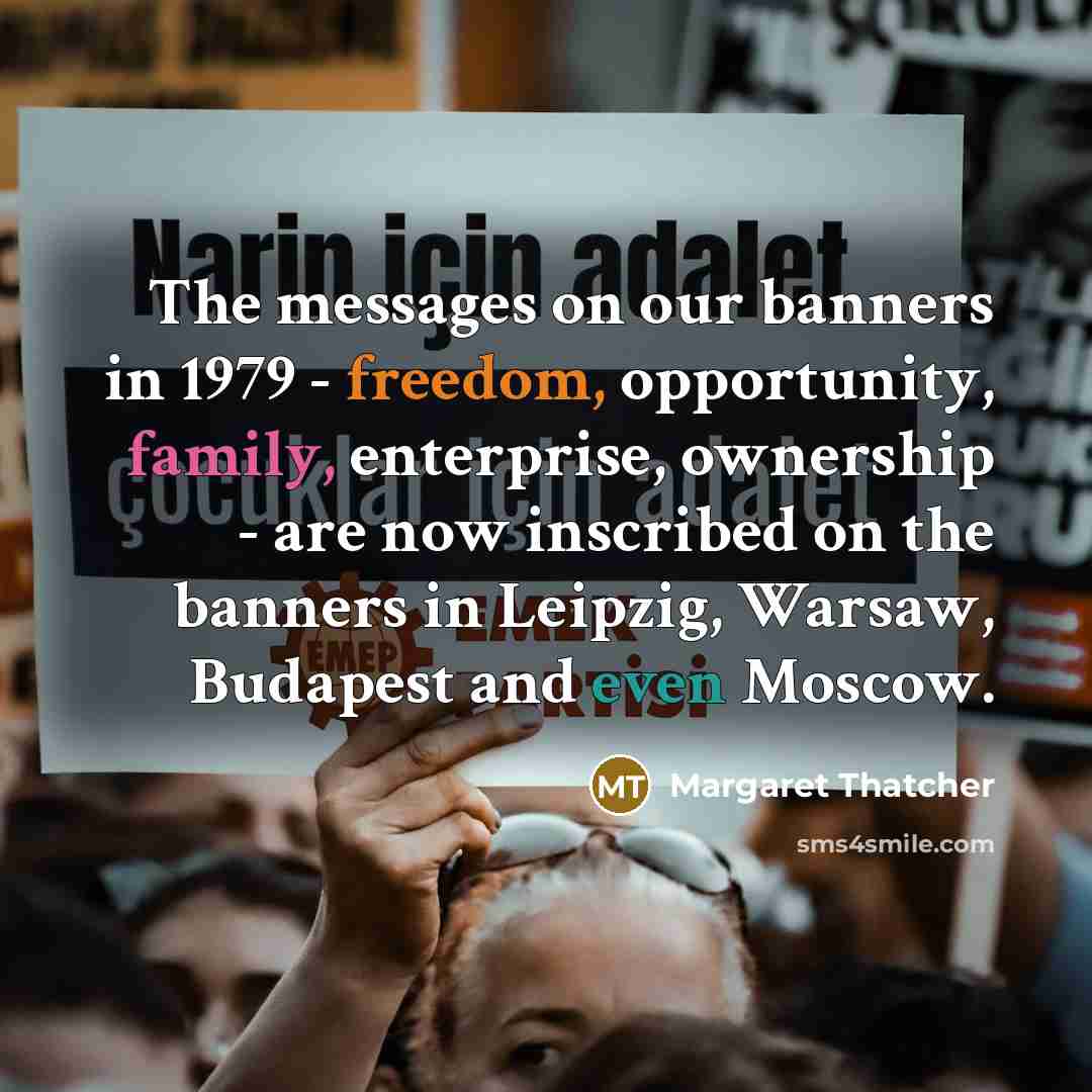 “The messages on our banners in 1979 - freedom, opportunity,…” quote by Margaret Thatcher