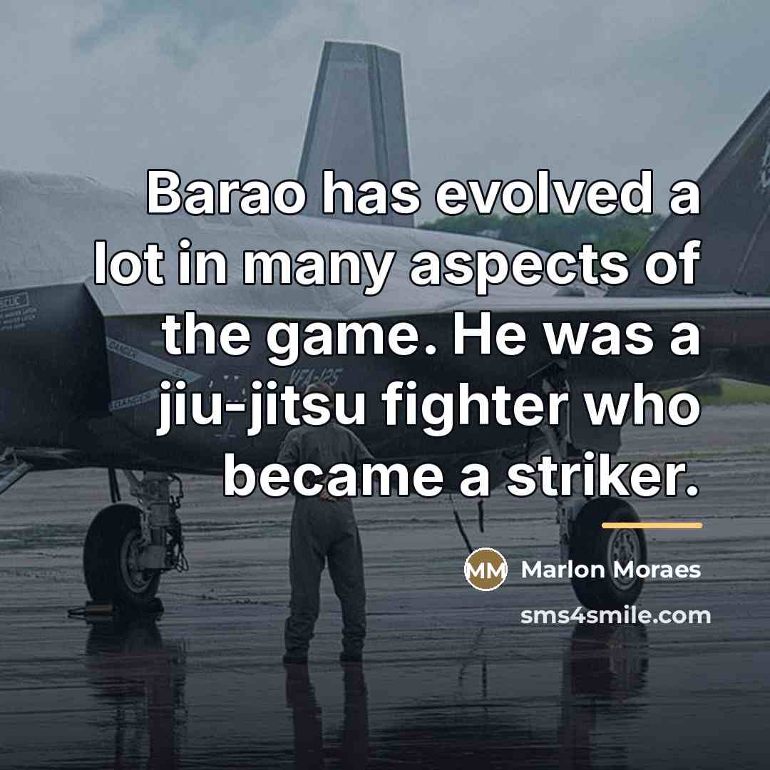 “Barao has evolved a lot in many aspects of the…” quote by Marlon Moraes