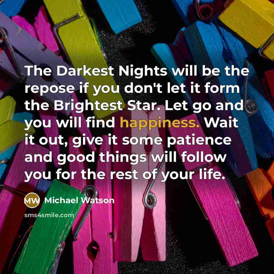 “The Darkest Nights will be the repose if you don't…” quote by Michael Watson