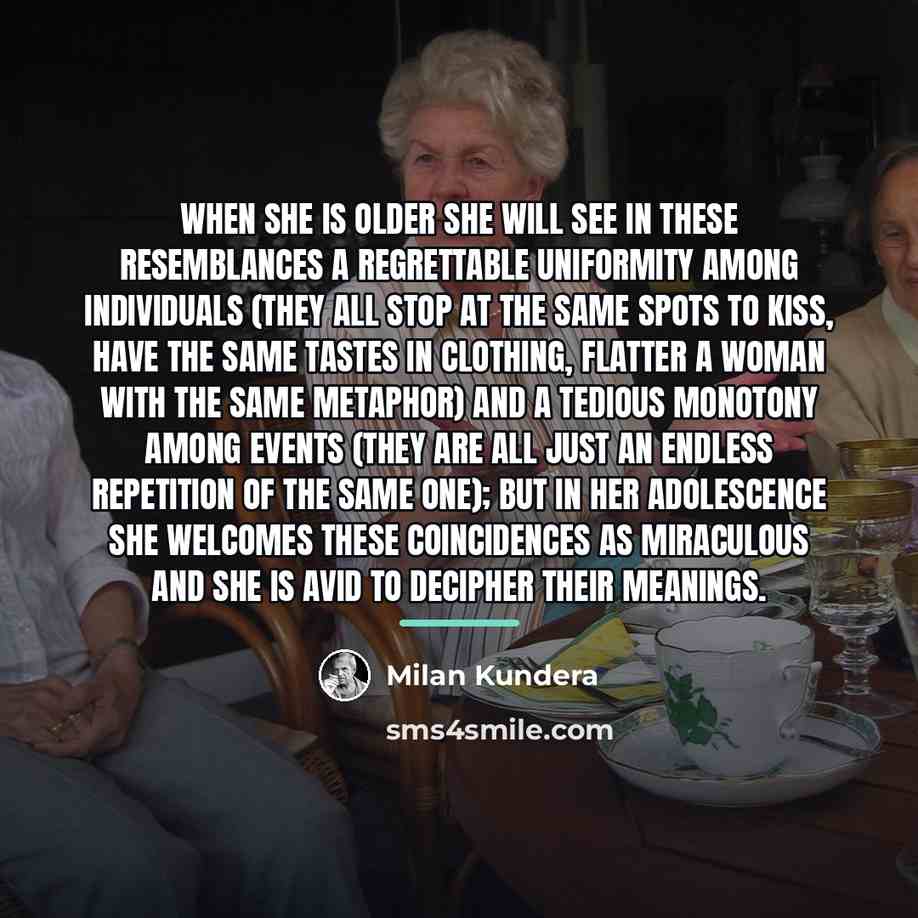 “When she is older she will see in these resemblances…” quote by Milan Kundera