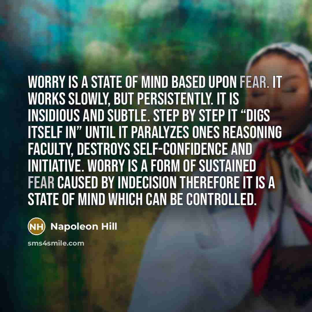 “Worry is a state of mind based upon fear. It…” quote by Napoleon Hill
