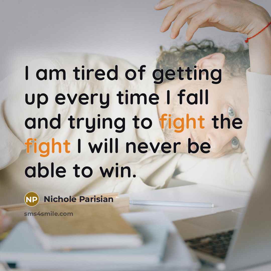 “I am tired of getting up every time I fall…” quote by Nichole Parisian