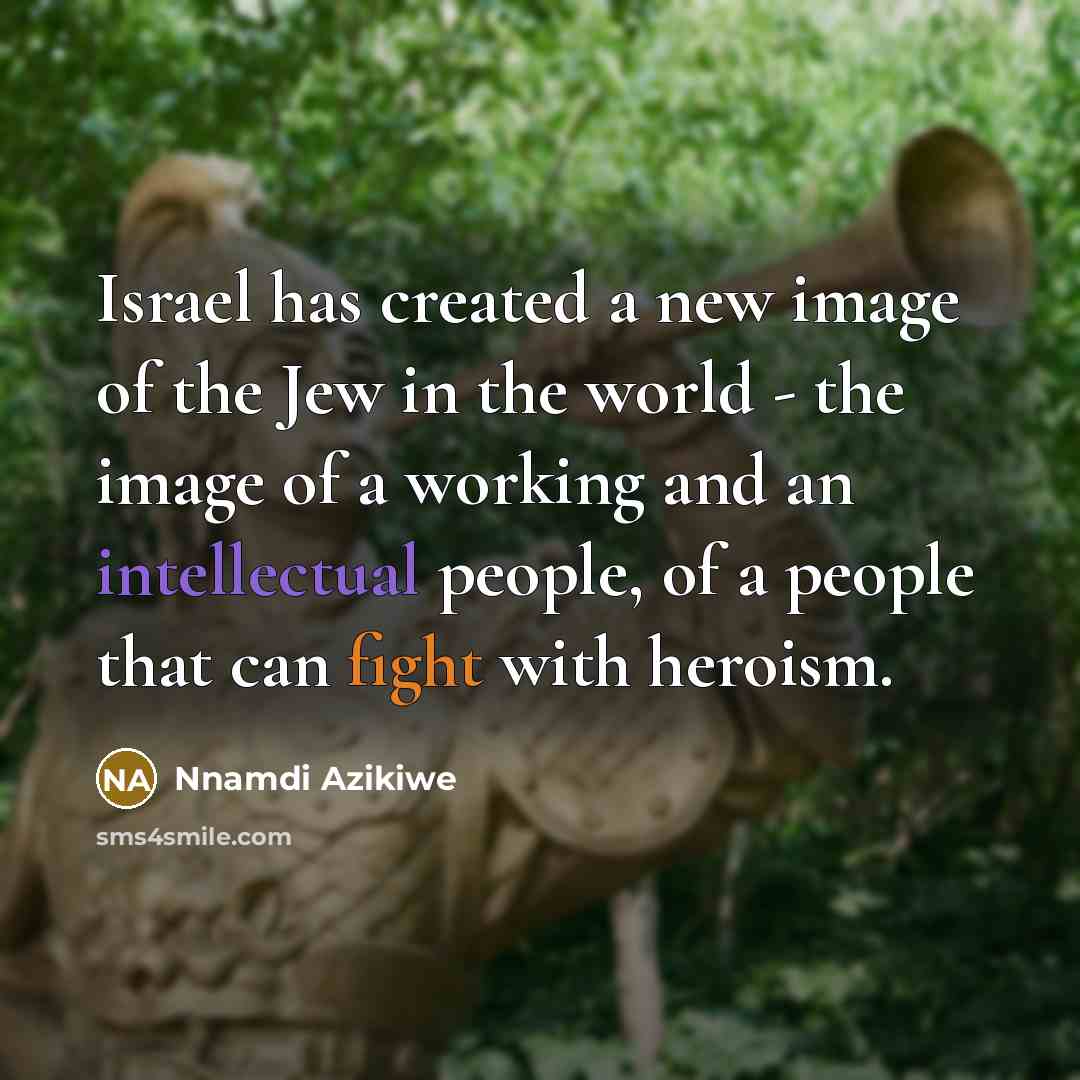 “Israel has created a new image of the Jew in…” quote by Nnamdi Azikiwe