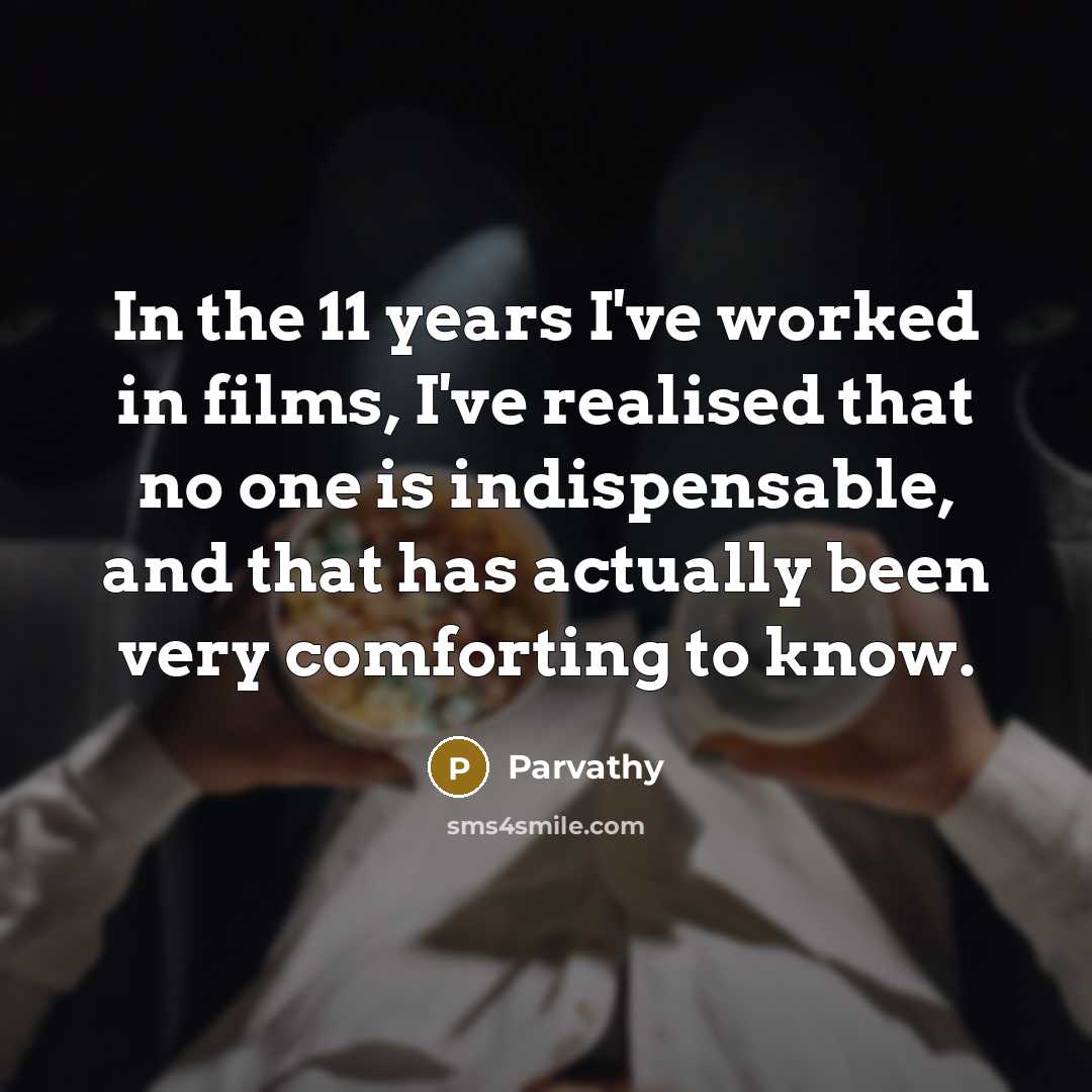 “In the 11 years I've worked in films, I've realised…” quote by Parvathy