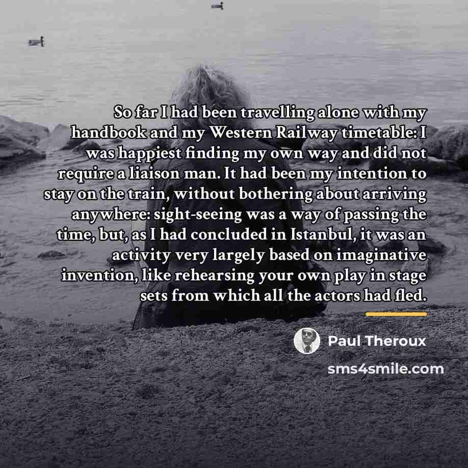 “So far I had been travelling alone with my handbook…” quote by Paul Theroux