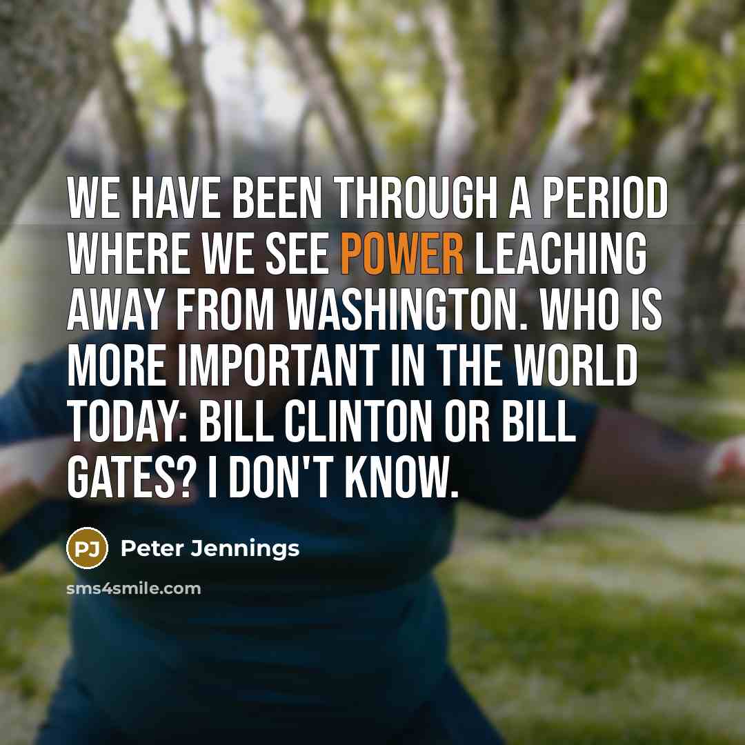“We have been through a period where we see power…” quote by Peter Jennings
